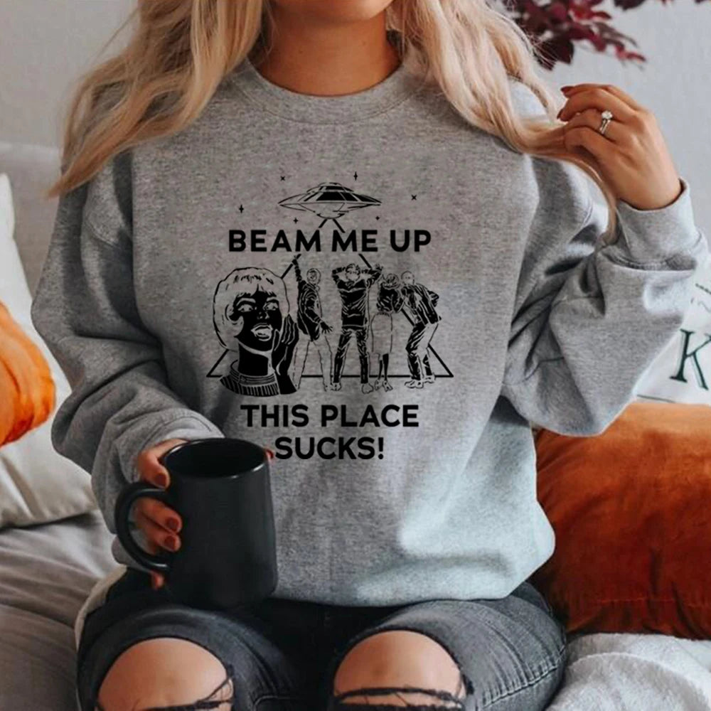 Beam Me Up This Place Sucks Sweatshirt