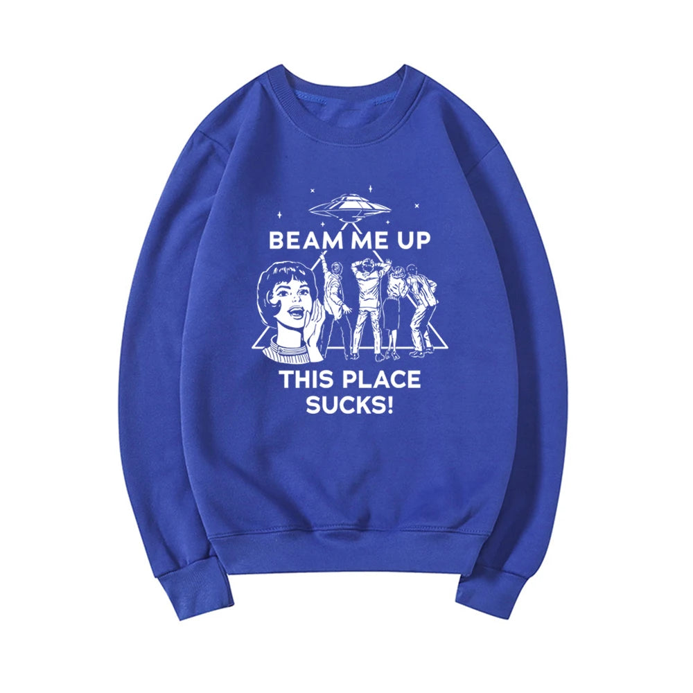 Beam Me Up This Place Sucks Sweatshirt