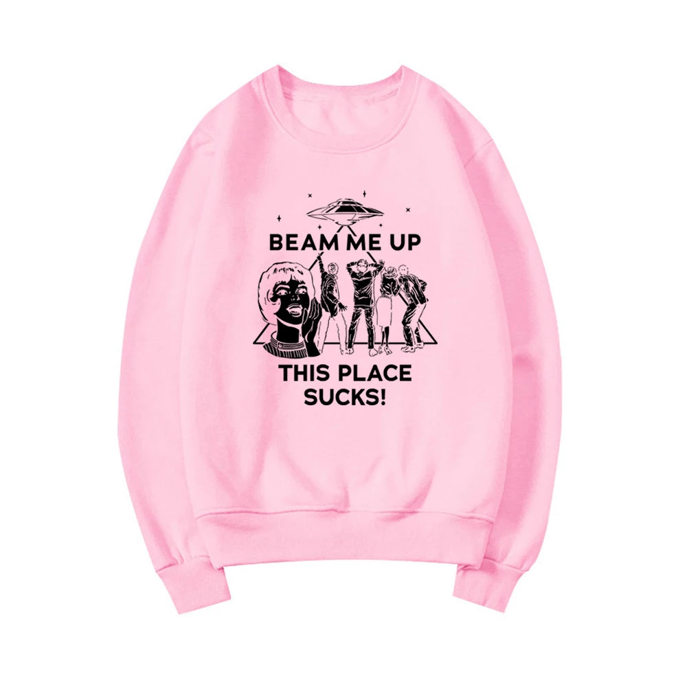 Beam Me Up This Place Sucks Sweatshirt