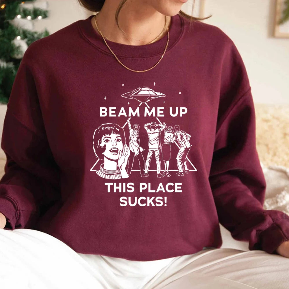 Beam Me Up This Place Sucks Sweatshirt