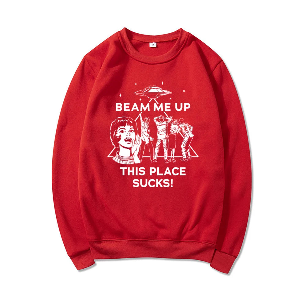 Beam Me Up This Place Sucks Sweatshirt