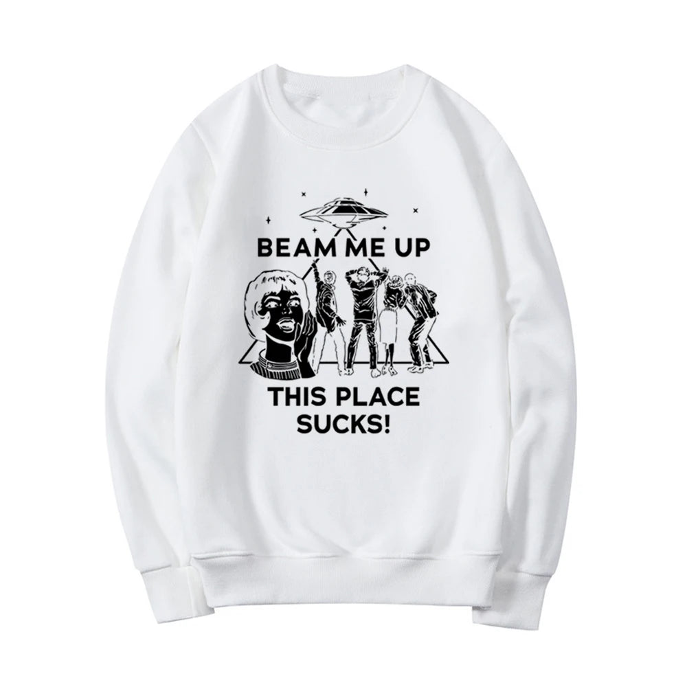 Beam Me Up This Place Sucks Sweatshirt
