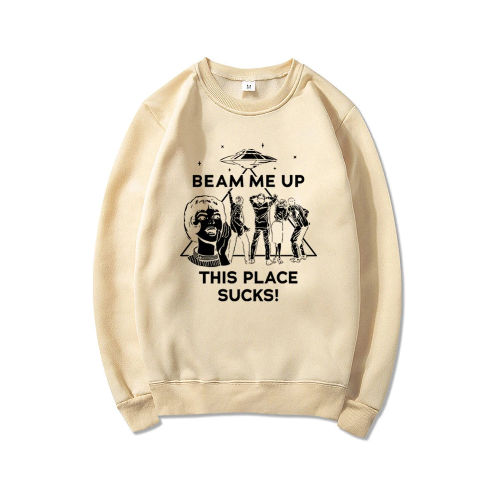 Beam Me Up This Place Sucks Sweatshirt